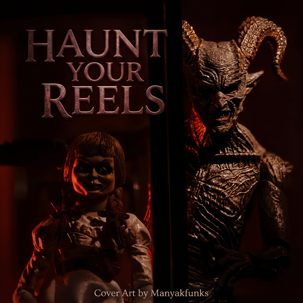 Cover art for 'Haunt Your Reels' featuring a dark, moody horror scene with the title in large metallic letters, a creepy doll on the left, and a horned demon figure on the right. Small text at the bottom reads 'Cover Art by Manyakfunks'.